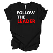 Follow The Leader Unisex T-Shirt