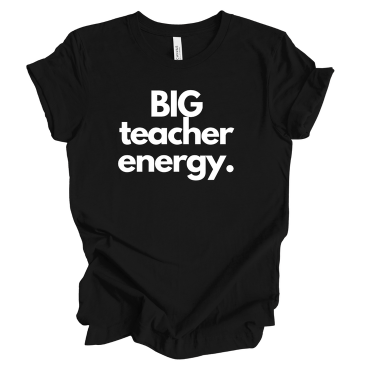 Big Teacher Energy Unisex T-Shirt