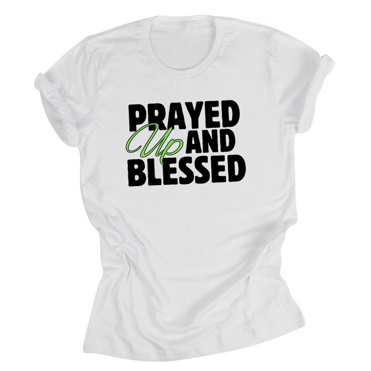 Prayed Up and Blessed Unisex T-Shirt