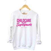 Childcare Is My Superpower Sweatshirt