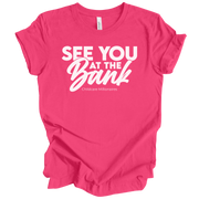 See You At The Bank Unisex T-Shirt