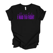 All My Life A Had To Fight Unisex T-Shirt