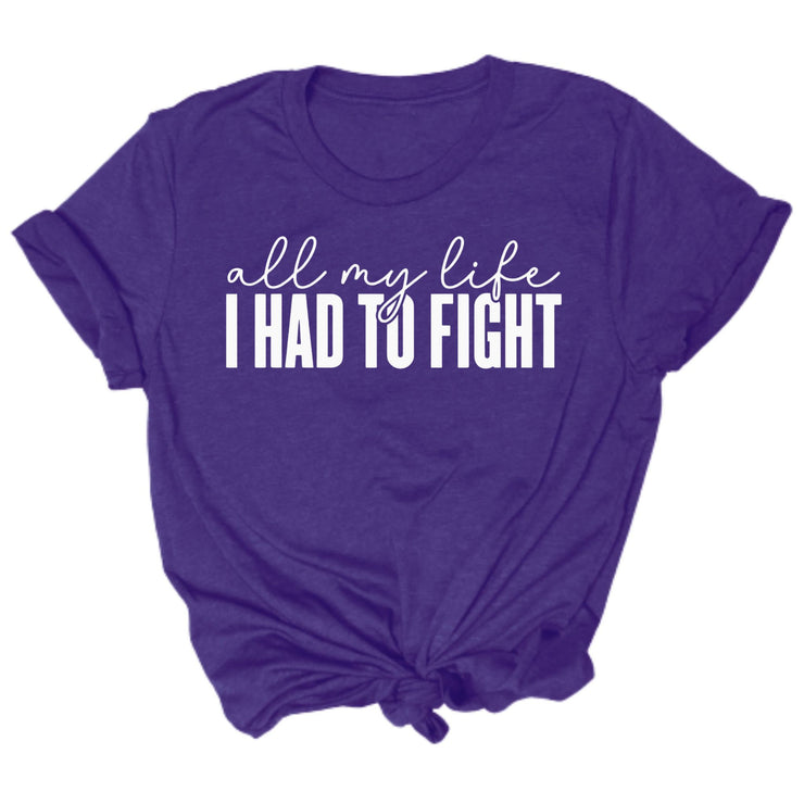 All My Life A Had To Fight Unisex T-Shirt