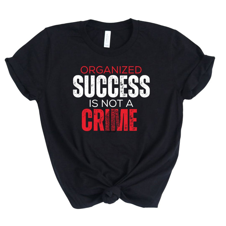 Success Is Not A Crime Unisex T-Shirt