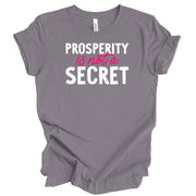 Prosperity Is Not A Secret Unisex T-Shirt