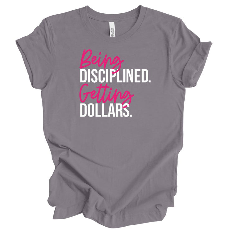 Being Disciplined Getting Dollars Unisex T-Shirt