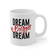 Dream A Bigger Dream Ceramic Mug