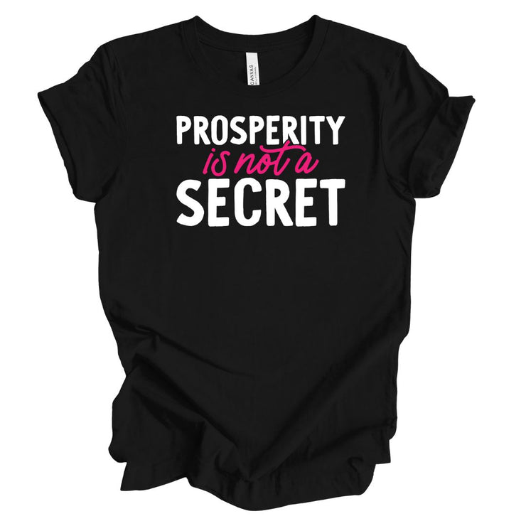 Prosperity Is Not A Secret Unisex T-Shirt