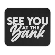 See You At The Bank Mouse Pad (Rectangle)