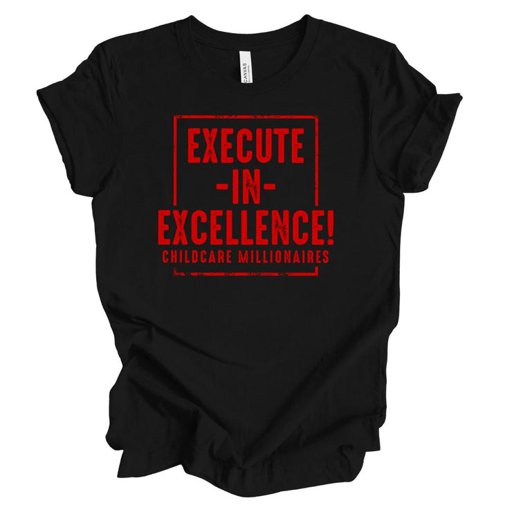 Execute In Excellence Childcare Millionaires Unisex T-Shirt