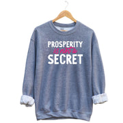Prosperity Is Not A Secret Unisex Sweatshirt