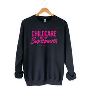 Childcare Is My Superpower Sweatshirt
