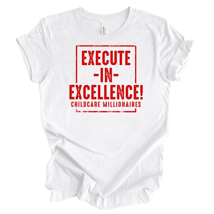 Execute In Excellence Childcare Millionaires Unisex T-Shirt