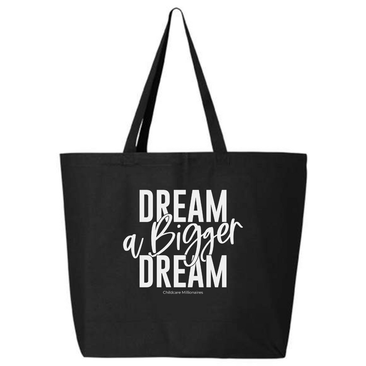 Dream A Bigger Dream Tote Bag
