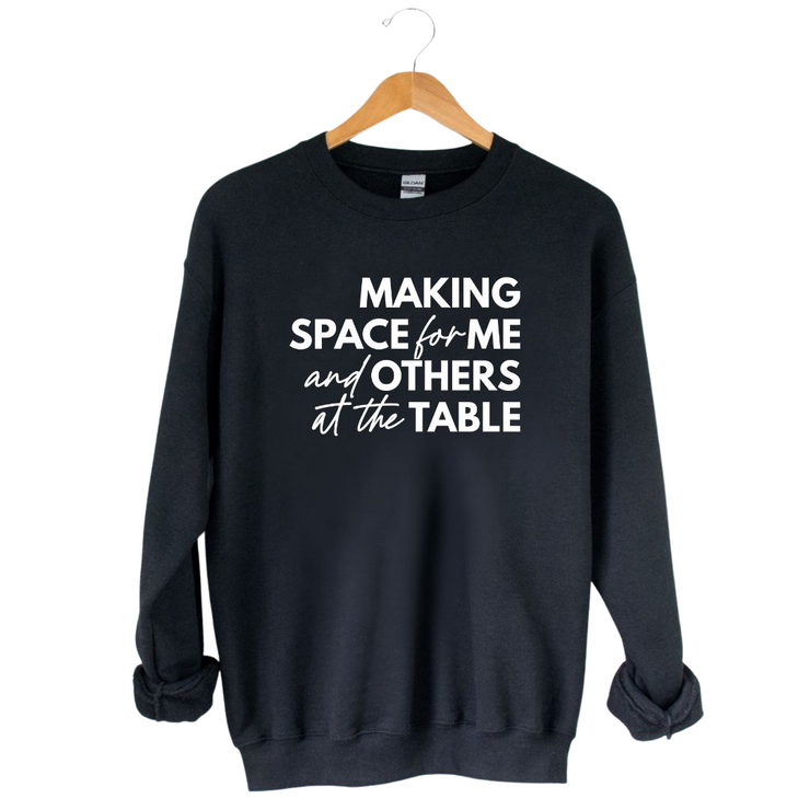 Making Space For Me And Other At The Table Unisex Sweatshirt