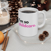I'm So Childcare Ceramic Mug