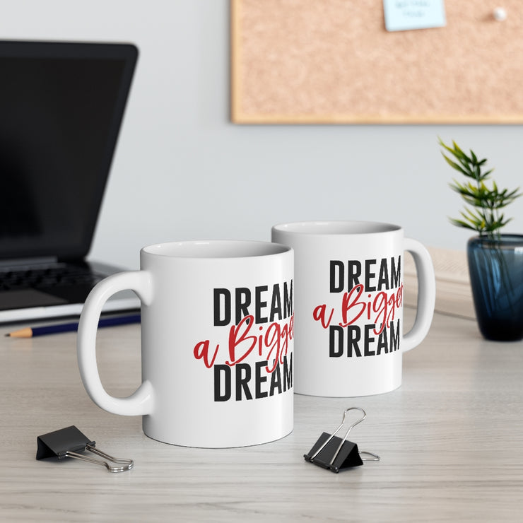 Dream A Bigger Dream Ceramic Mug